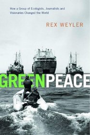 Greenpeace: The Inside Story: How a Group of Ecologists, Jounalists and Visionaries Changed the World