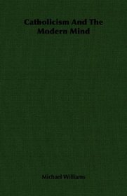 Catholicism And The Modern Mind
