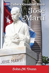 Jos Mart: Cuba's Greatest Hero