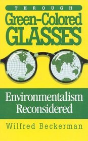 Through Green-Colored Glasses : Enviromentalism Reconsidered