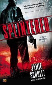 Splintered (Arcane Underworld, Bk 2)
