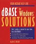 dBASE for Windows Solutions (The Solutions)