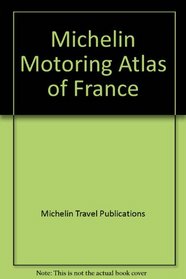 Michelin Motoring Atlas of France (France Atlas)