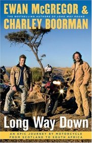 Long Way Down: An Epic Journey by Motorcycle from Scotland to South Africa