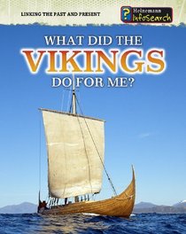 What Did the Vikings Do For Me? (Heinemann Infosearch)