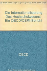 Die Internationalisierung Des Hochschulwesens: Ein OECD/CERI-Bericht (German Edition)