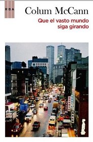 Que el vasto mundo siga girando / Let the Great World Spin (Spanish Edition)