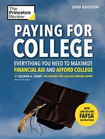 Paying for College, 2019 Edition: Everything You Need to Maximize Financial Aid and Afford College (College Admissions Guides)