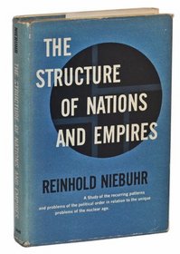 The Structure of Nations and Empires: A Study of the Recurring Patterns and Problems of the Political Order in Relation to the Unique Problems of th