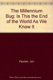 The Millennium Bug: Is This the End of the World As We Know It