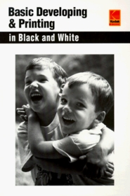 Basic Developing & Printing  In Black And White (Kodak Darkroom Books)