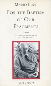 For the Baptism of Our Fragments: 46 (Essential Poets series)