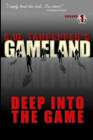 Deep Into the Game: S.W. Tanpepper's GAMELAND  (Episode 1) (Volume 1)