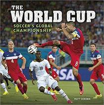 The World Cup: Soccer's Global Championship (Spectacular Sports)