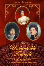 The Unthinkable Triangle: ~ A Pride and Prejudice Variation ~