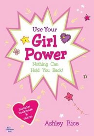 Use Your Girl Power: Nothing Can Hold You Back!