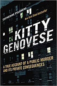 Kitty Genovese: A True Account of a Public Murder and Its Private Consequences