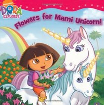 Flowers for Mami Unicorn (Dora the Explorer)