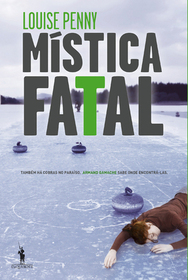 Mistica Fatal (Dead Cold) (Chief Inspector Gamache, Bk 2) (Portuguese Edition)