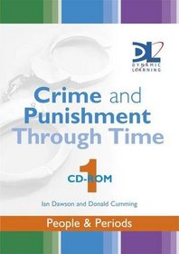 Crime & Punishment Through Time: People & Periods: Dynamic Learning Network Edition (Discovering the Past for GCSE)