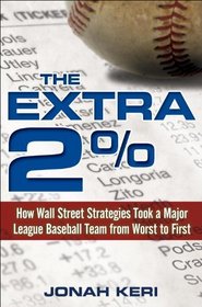 The Extra 2%: How Wall Street Strategies Took a Major League Baseball Team from Worst to First