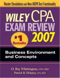 Wiley CPA Exam Review 2007 Business Environment and Concepts (Wiley Cpa Examination Review Business Enrivonment and Concepts)