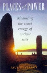 Places of Power: Measuring the Secret Energy of Ancient Sites