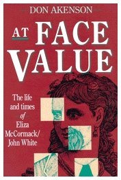 At Face Value: The Life and Times of Eliza McCormack/John White