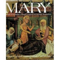 Mary: Images of the Mother of Jesus in Jewish and Christian Perspective