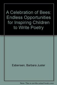 A Celebration of Bees: Endless Opportunities for Inspiring Children to Write Poetry