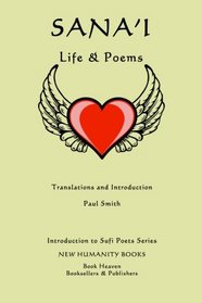 Sana'i: Life & Poems (Introduction to Sufi Poets Series) (Volume 37)