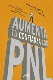Aumenta tu confianza con PNL (Spanish Edition)