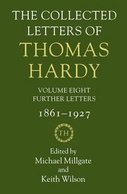 The Collected Letters of Thomas Hardy: Volume 8: Further Letters