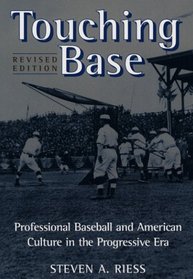 Touching Base: Professional Baseball and American Culture in the Progressive Era