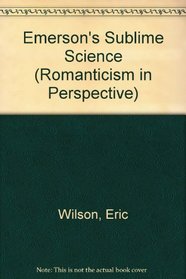 Emerson's Sublime Science (Romanticism in Perspectives: Texts, Cultures, Histories)