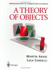 A Theory of Objects (Monographs in Computer Science)