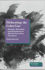 Dislocating the Color Line: Identity, Hybridity, and Singularity in African-American Narrative (Mestizo Spaces/Espaces Metisses)