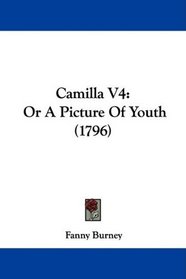 Camilla V4: Or A Picture Of Youth (1796)