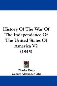 History Of The War Of The Independence Of The United States Of America V2 (1845)