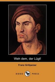 Weh dem, der Lgt! (Dodo Press) (German Edition)