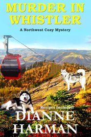 Murder in Whistler (A Northwest Cozy Mystery Series) (Volume 2)