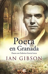 Poeta en Granada. Vida Federico G. Lorca (Spanish Edition)