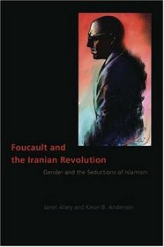 Foucault and the Iranian Revolution : Gender and the Seductions of Islamism