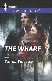 The Wharf (Brody Law, Bk 3) (Harlequin Intrigue, No 1518)