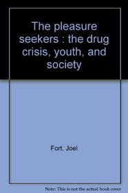 The Pleasure Seekers: The Drug Crisis, Youth, and Society.