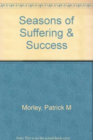 The seasons of suffering and success (The seven seasons of  man's life)