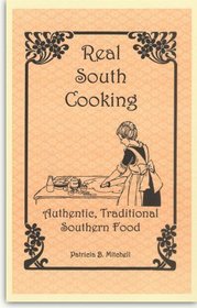 Real south cooking: Authentic, traditional southern food (Patricia B. Mitchell foodways publications)