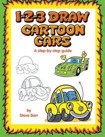 1-2-3 Draw Cartoon Cars: A step-by-step guide