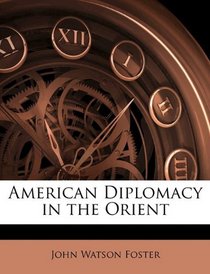 American Diplomacy in the Orient