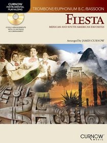 Fiesta: Mexican and South American Favorites Trombone/Baritone B.C. (Curnow Play-Along Book)